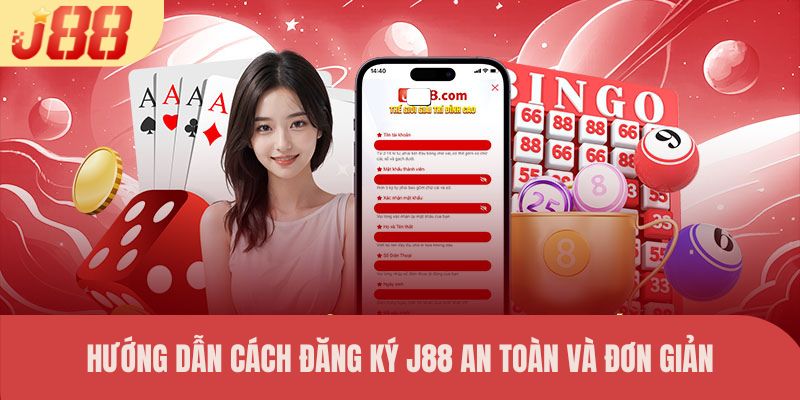 Hướng dẫn cách đăng ký J88 an toàn và đơn giản
